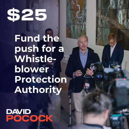 $25 to fund the push for a Whistleblower Protection Authority